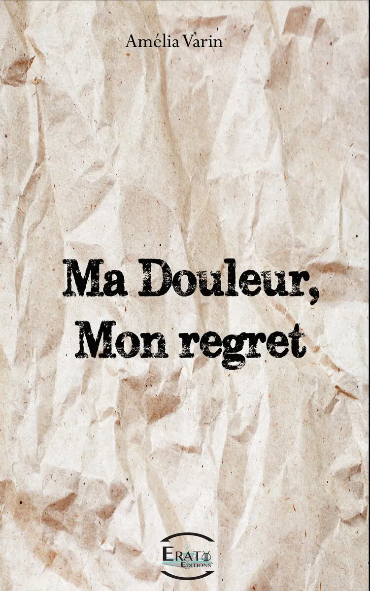 AMÉLIA VARIN - Ma Douleur, Mon Regret (ebook)