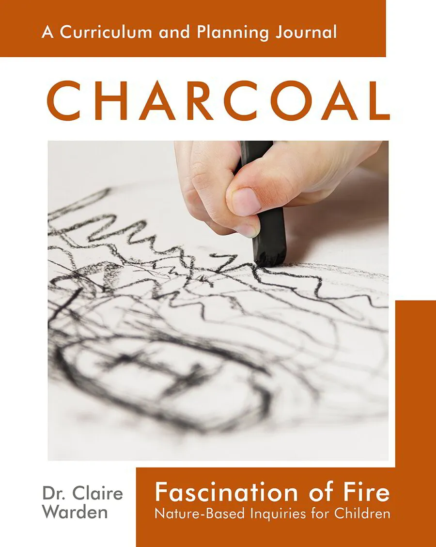 Fascination of Fire: Charcoal: Nature-Based Inquiries for Children: 2 (Fascination Series)