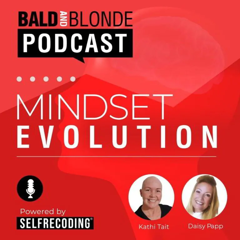 DaisyPapp and Kathi Tait produce the Bald and Blonde Mindset Evolution Podast every week.