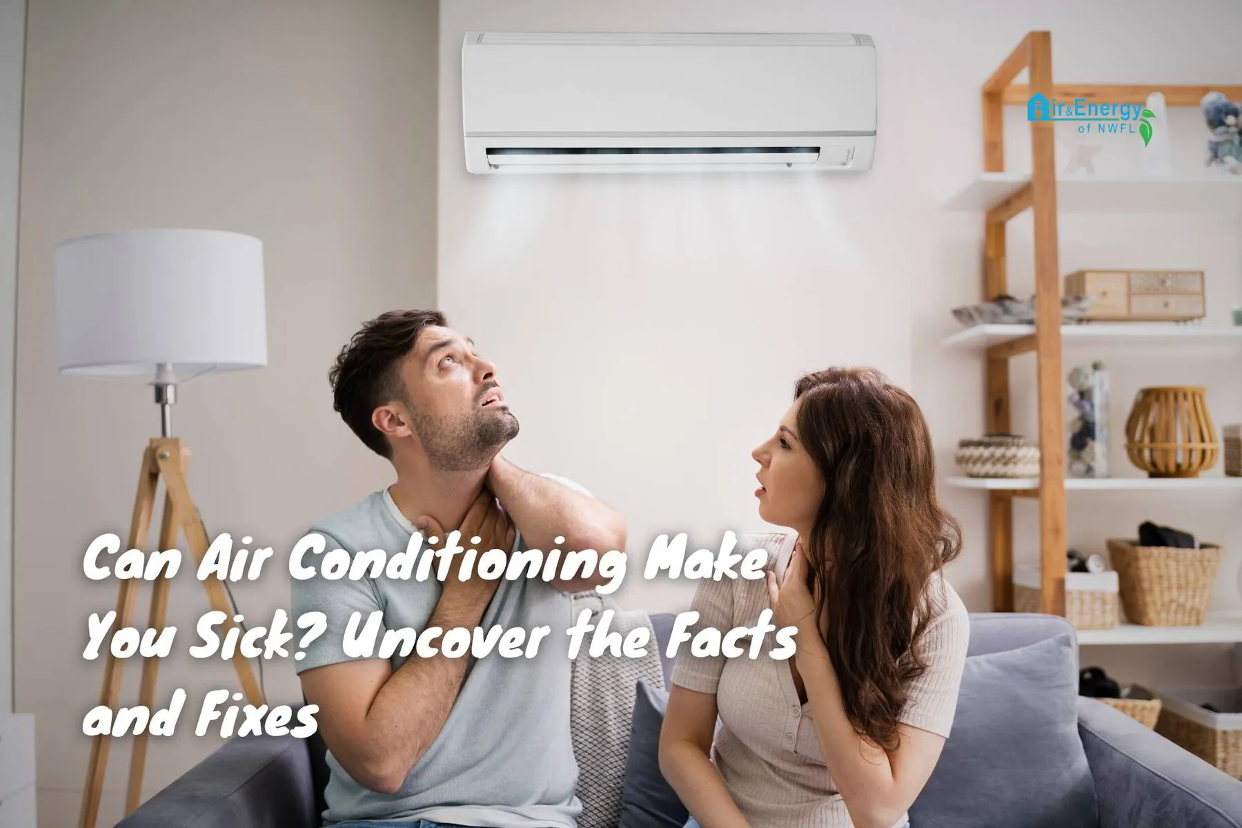 Can Air Conditioning Make You Sick? Uncover the Facts and Fixes | Air &amp; Energy of NWFL