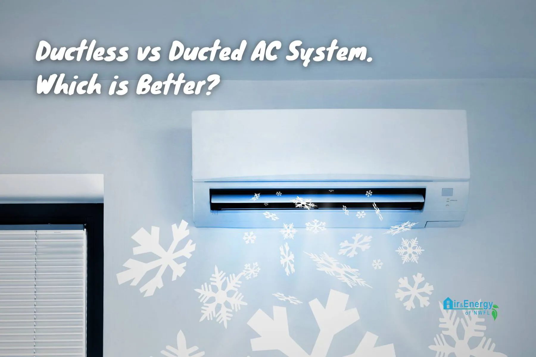 Ductless vs Ducted Air Conditioning System. Which is Better? | Air &amp; Energy of NWFL