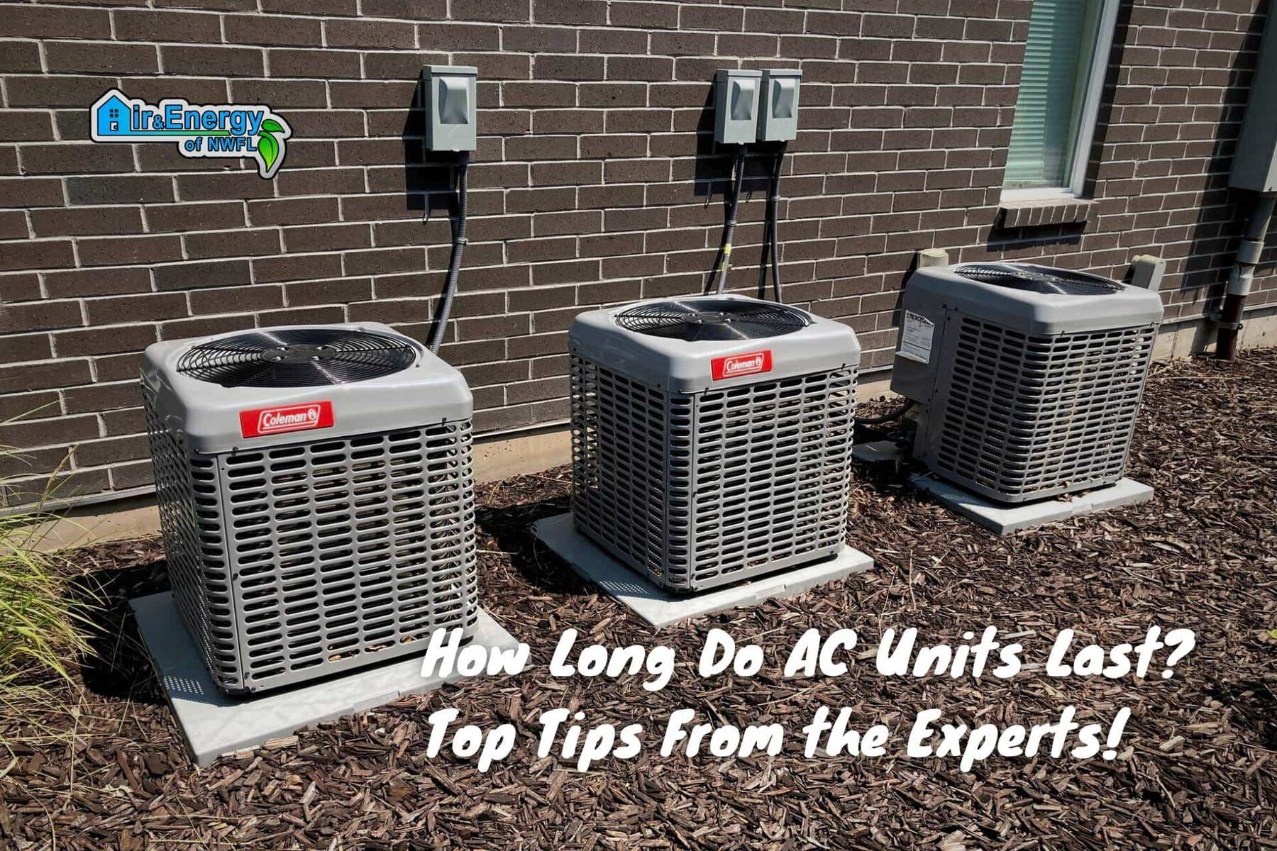 How Long Do AC Units Last? Top Tips From the Experts! Air & Energy of NWFL