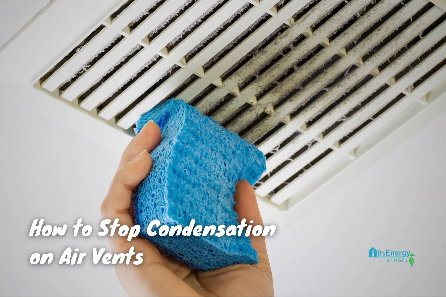 Effective Strategies: How to Stop Condensation on Air Vents | Air &amp; Energy of NWFL