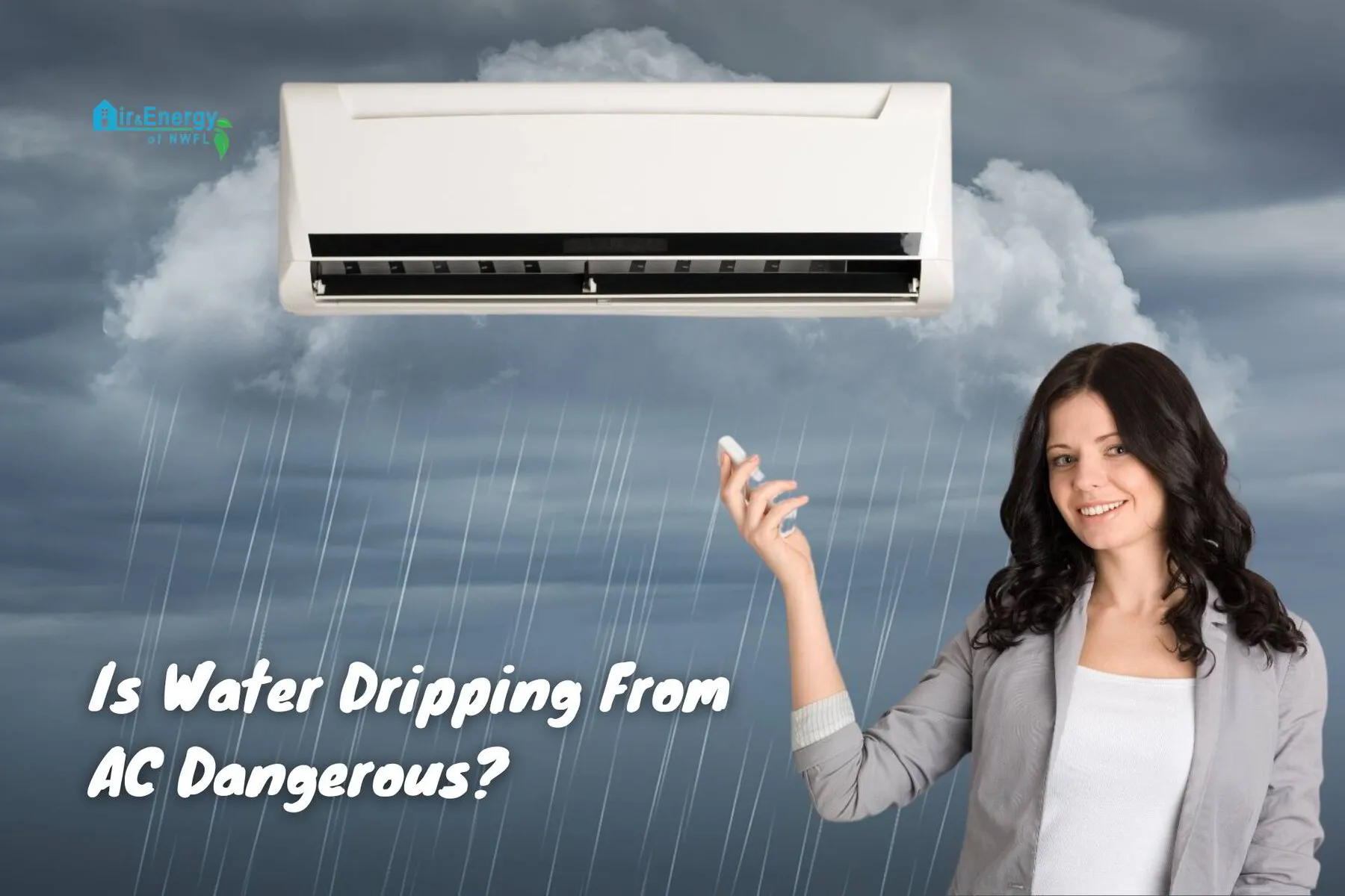HVAC TIP: Is Water Dripping From AC Dangerous? | Air &amp; Energy of NWFL