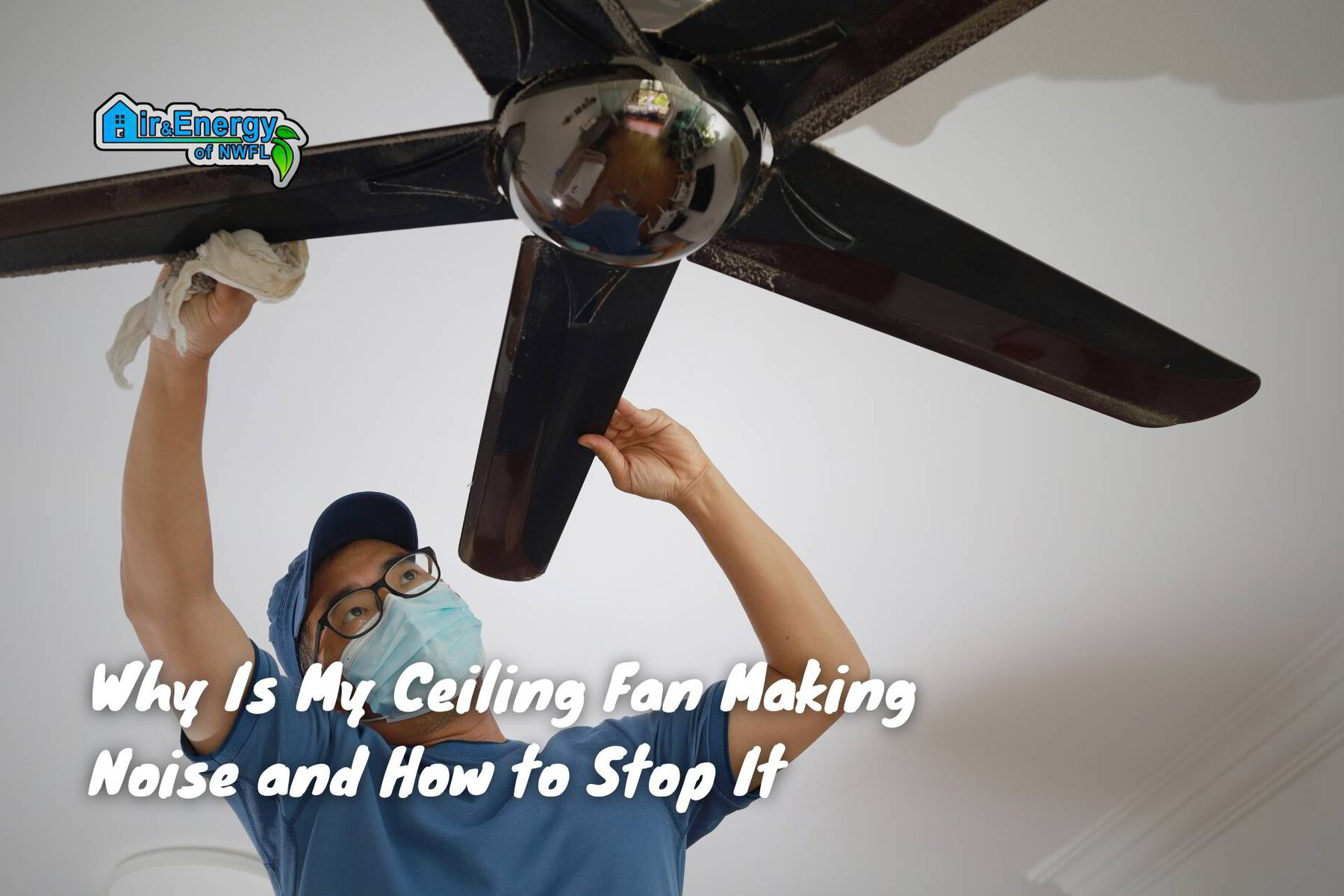 Ceiling Fan Making Noise: Quick Fixes to Stop the Annoyance