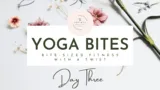 YOGA BITES - 31 DAYS OF TRANSFORMATIONAL MOTIVATION BOOSTING FITNESS FOR LESS THAN A CHEAP GLASS OF PLONK