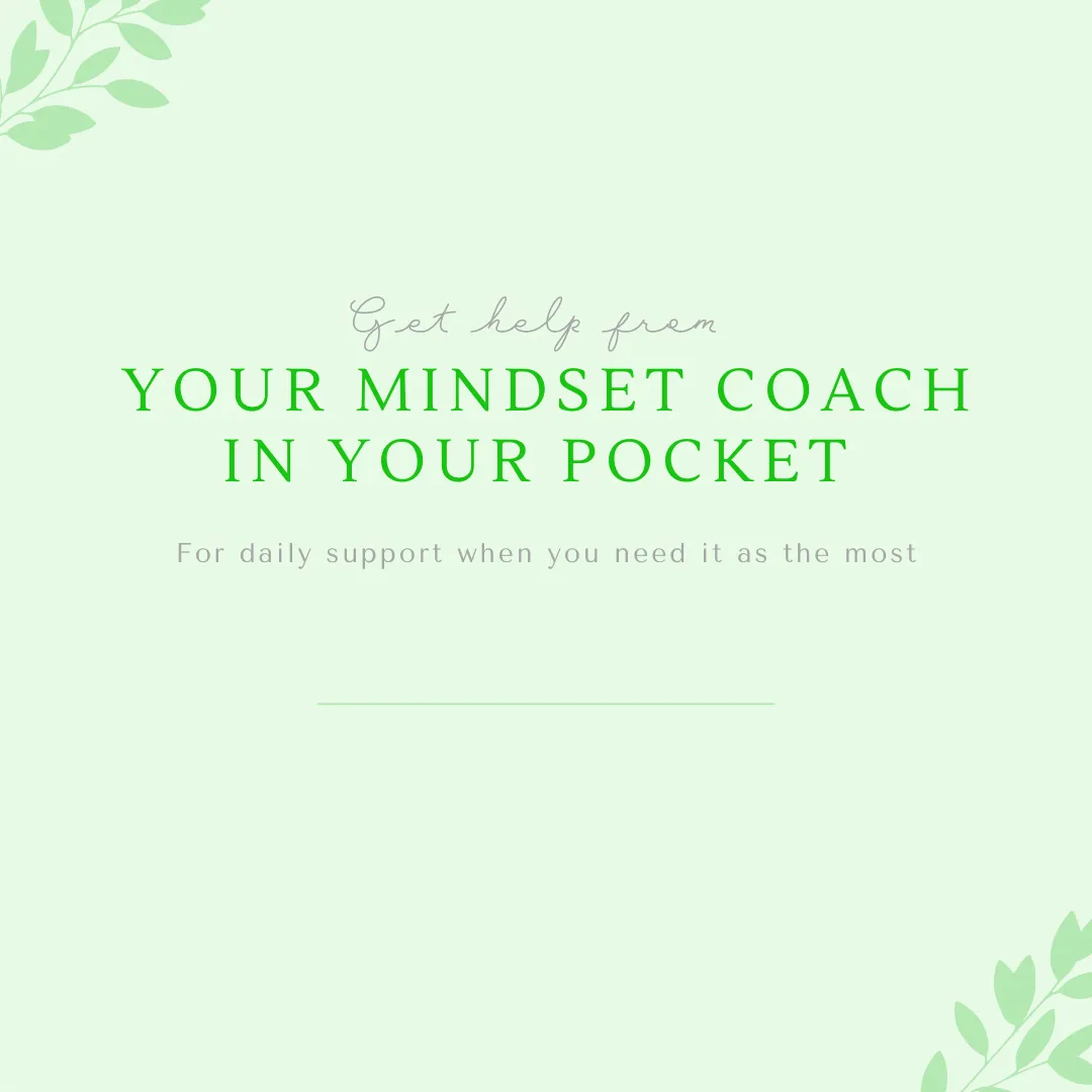 Your Mindset coach in your pocket
