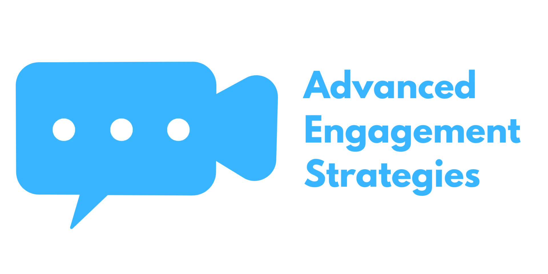 Advanced Engagement Strategies