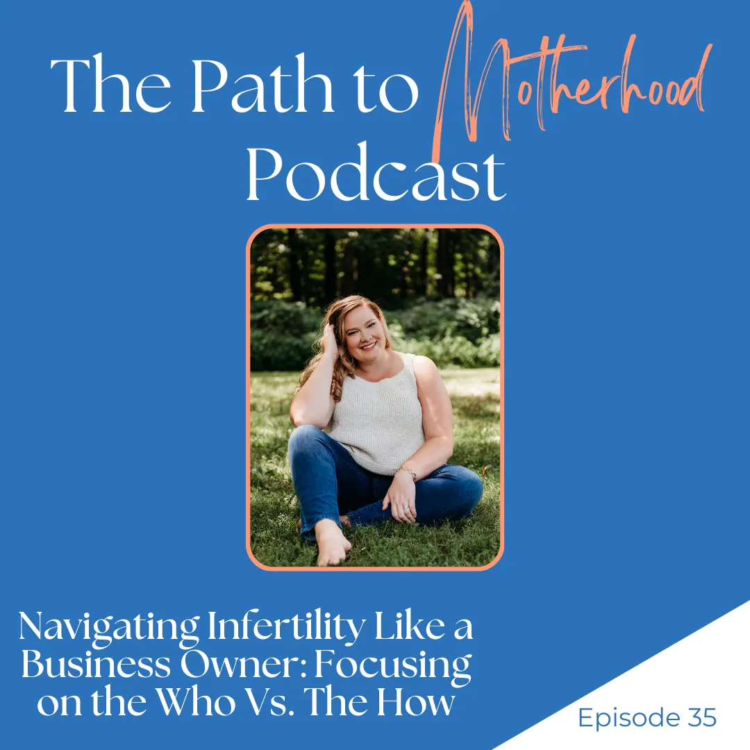 Navigating Infertility Like a Business Owner: Focusing on the Who vs. the How