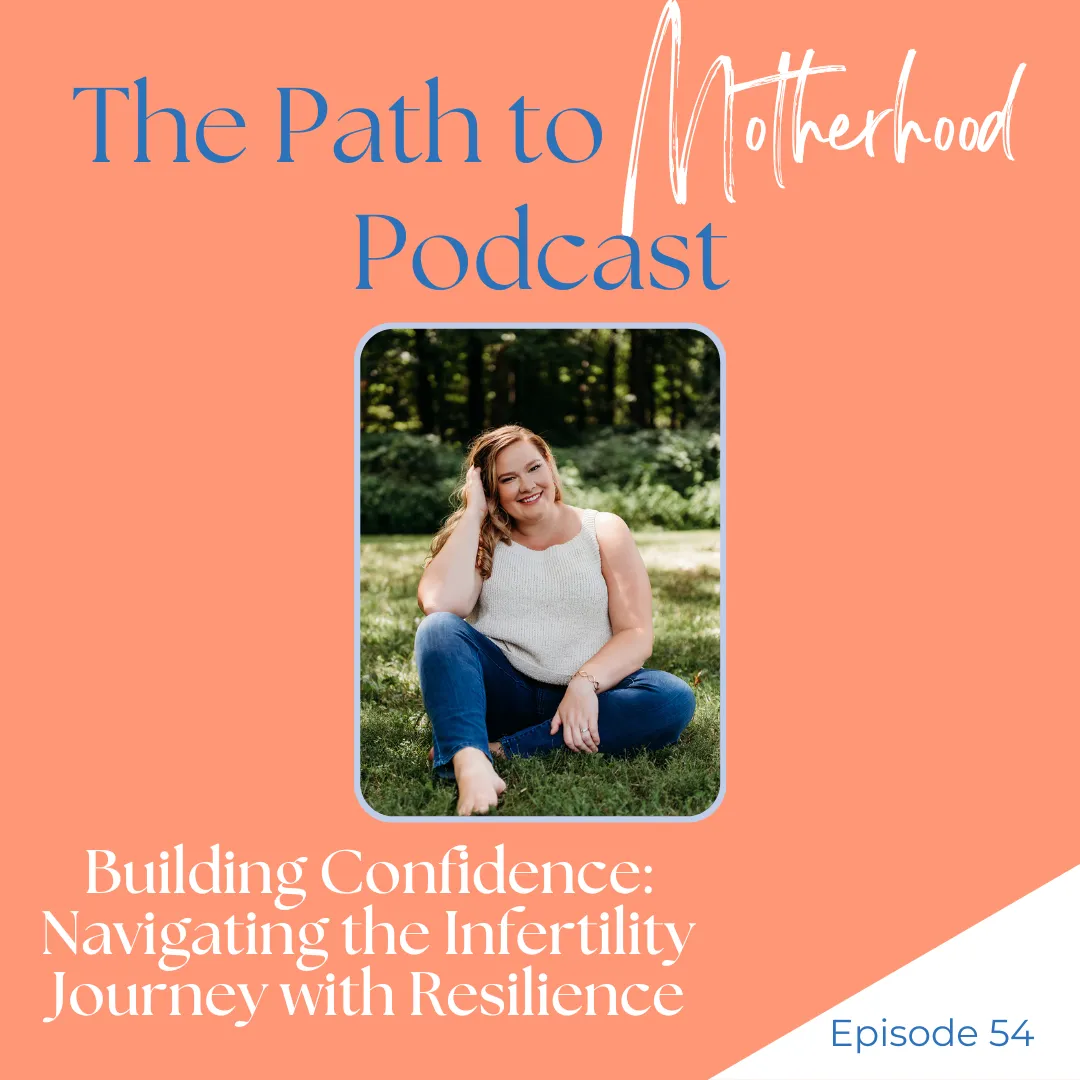 Building Confidence: Navigating the Infertility Journey with Resilience