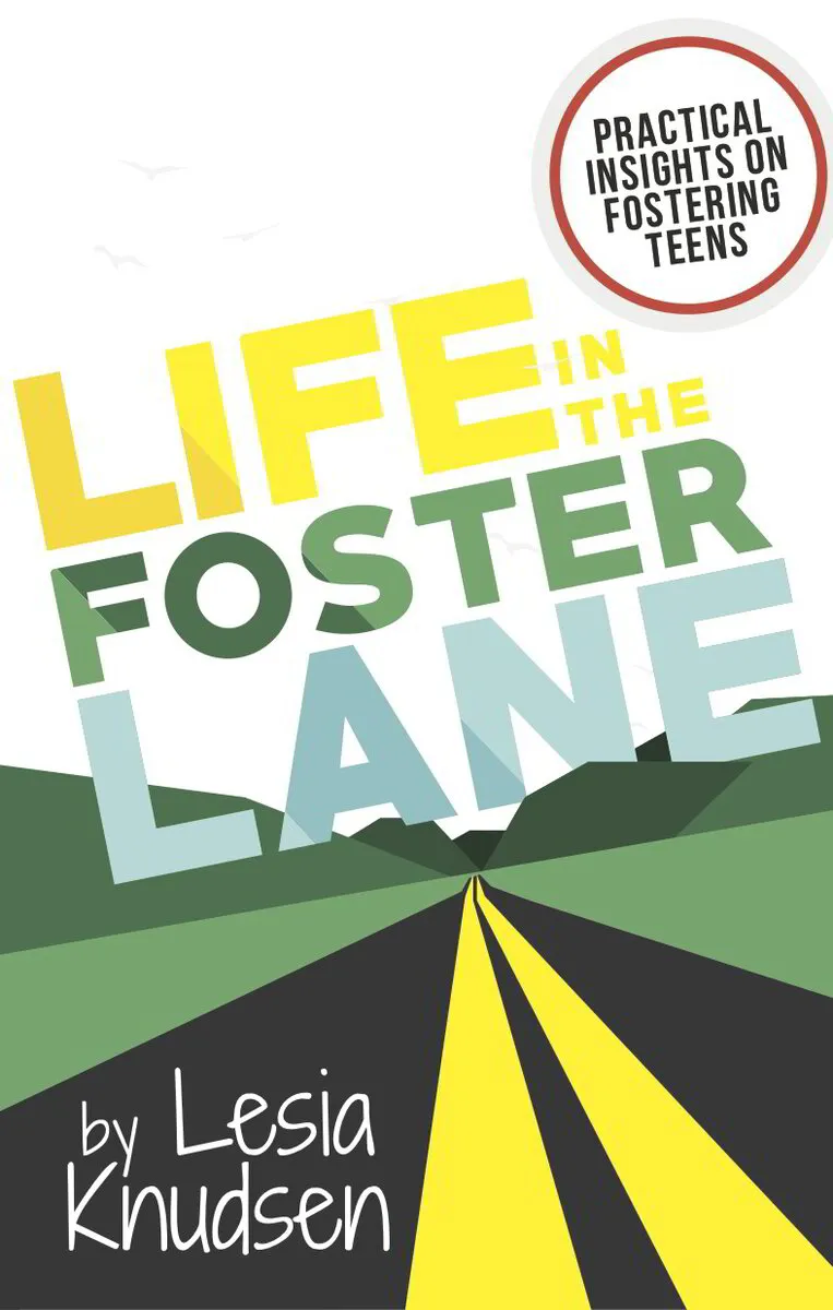 Life In The Foster Lane, Practical Insights on Fostering Teens
