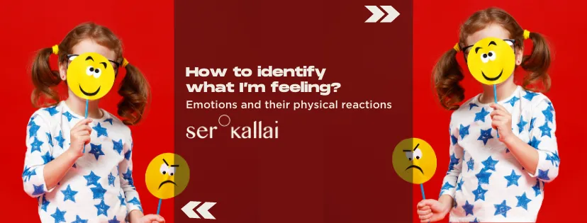 HOW TO IDENTIFY WHAT I'M FEELING? EMOTIONS AND THEIR PHYSICAL REACTIONS