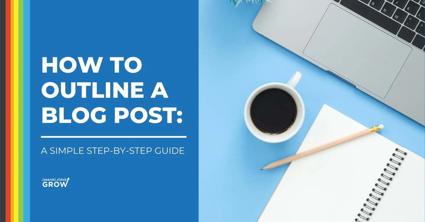 How to Outline a Blog Post: A Simple Step-by-Step Guide