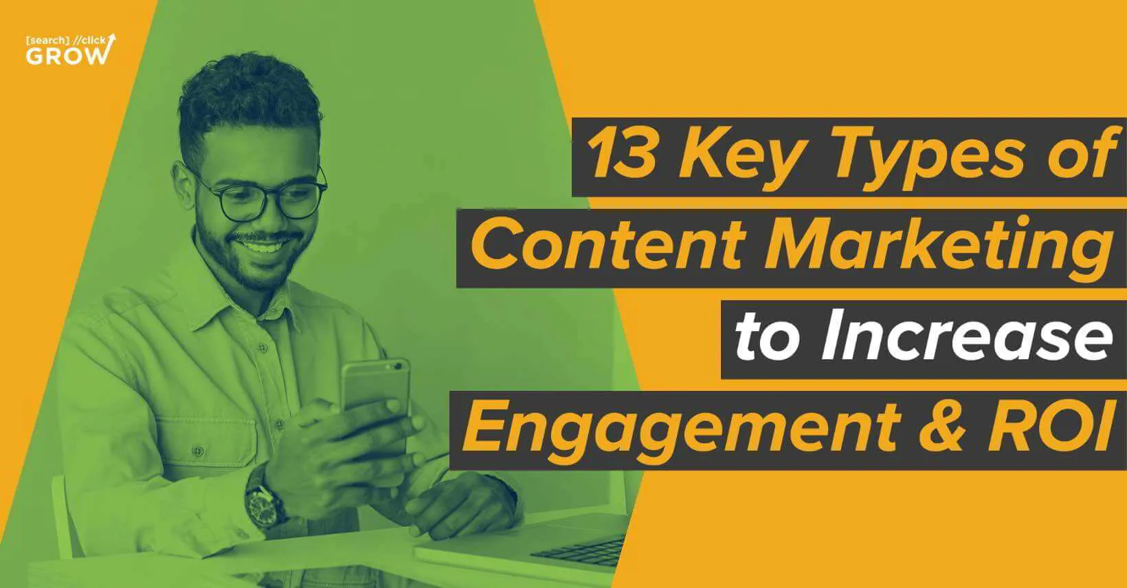 13 Key Types of Content Marketing to Increase Engagement and ROI