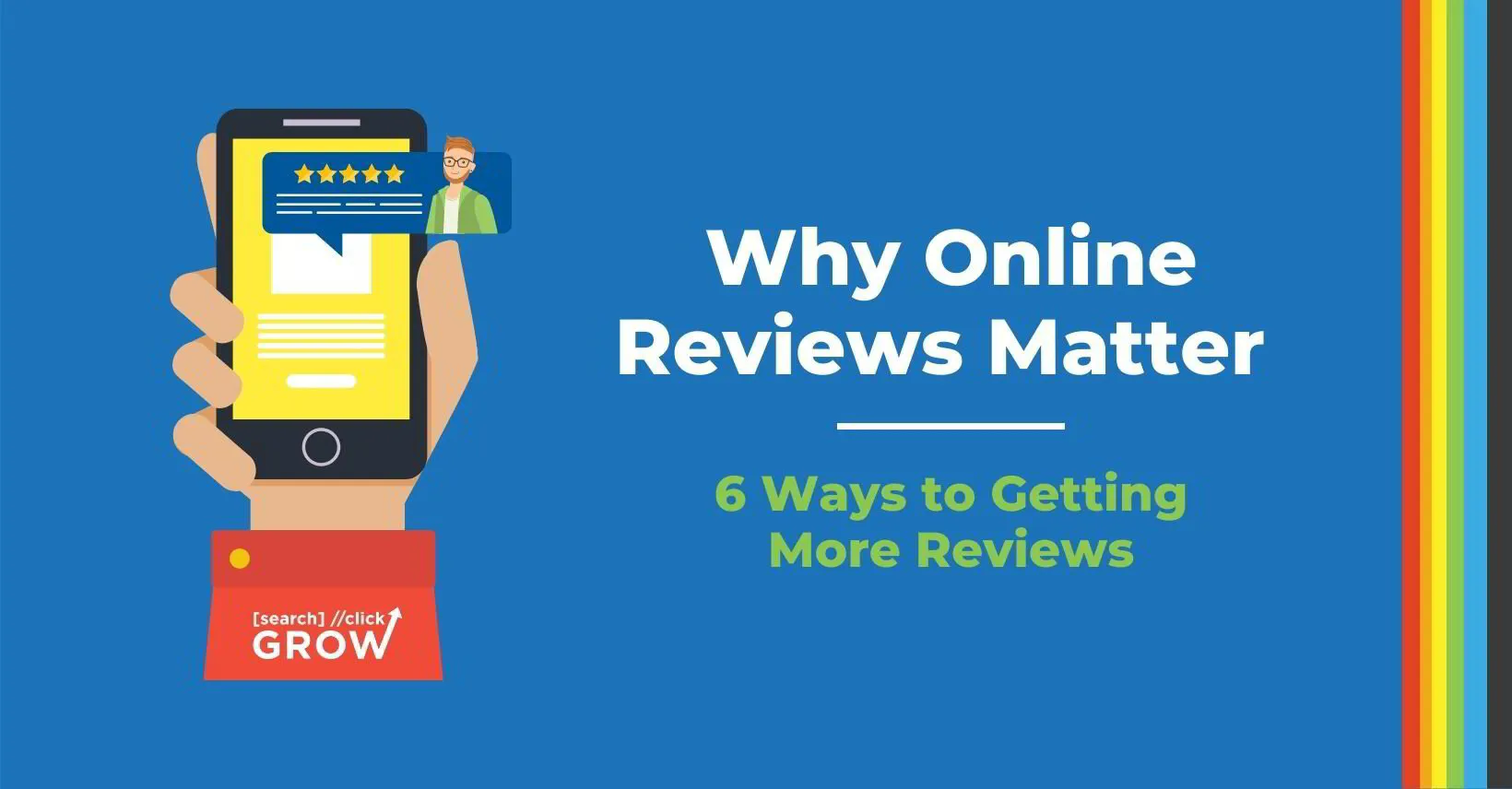 Why Online Reviews Matter &amp; 6 Ways to Getting More Reviews
