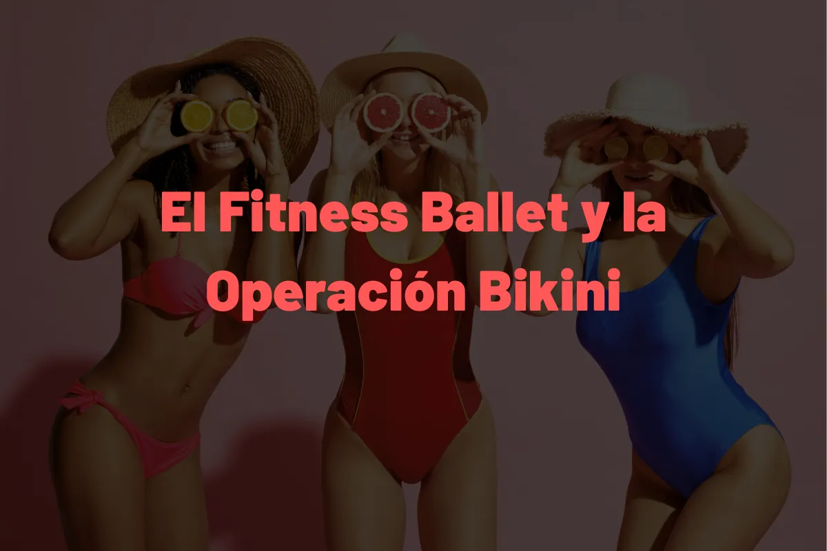 El Fitness Ballet y la Operación Bikini