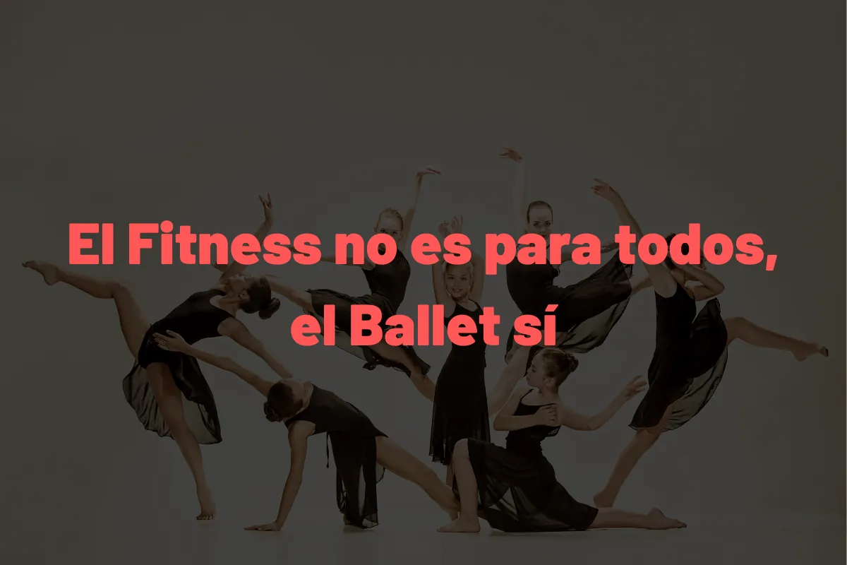 El Fitness no es para todos, el Ballet sí