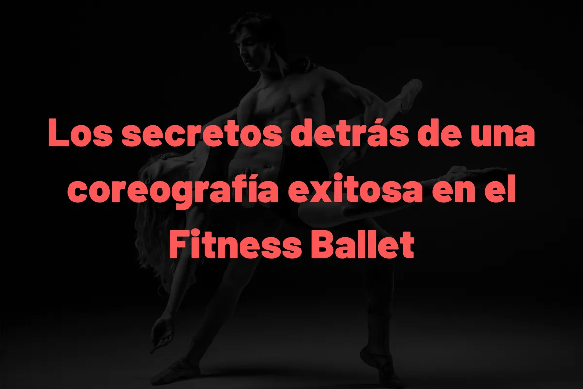 Los secretos detrás de una coreografía exitosa en el Fitness Ballet