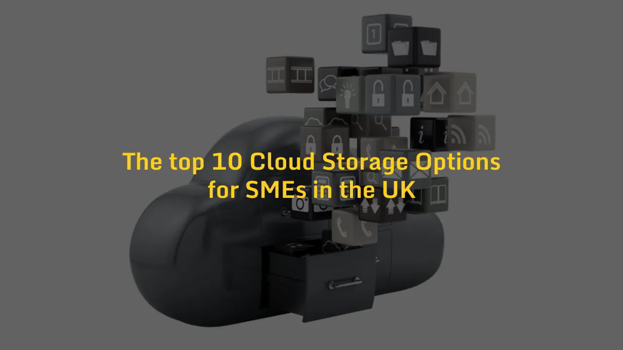 The top 10 Cloud Storage Options for SMEs in the UK