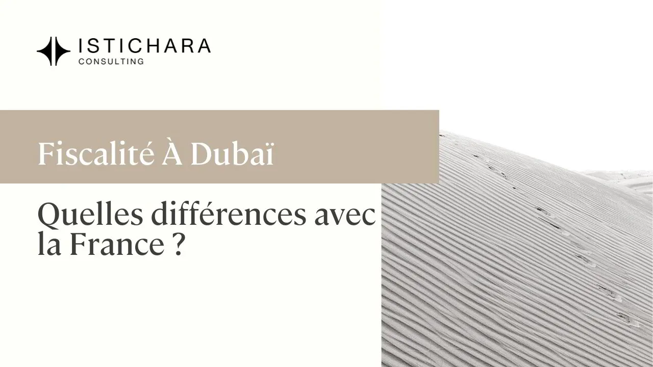 Fiscalité à Dubai vs France : Comparaison et principales différences