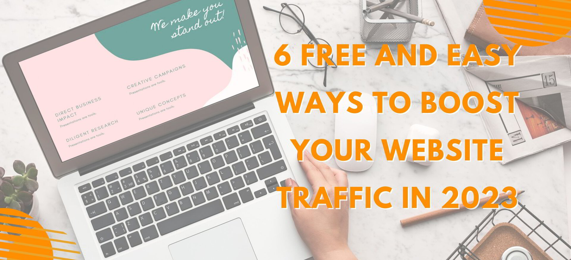 6 Free And Easy Ways To Boost Your Website Traffic In 2023