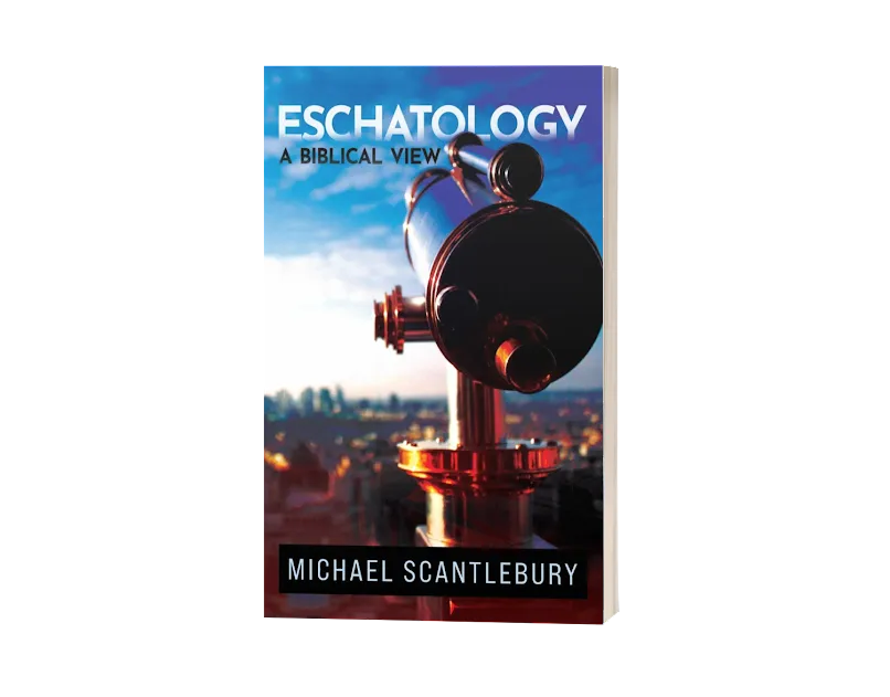 ESCHATOLOGY: A BIBLICAL VIEW