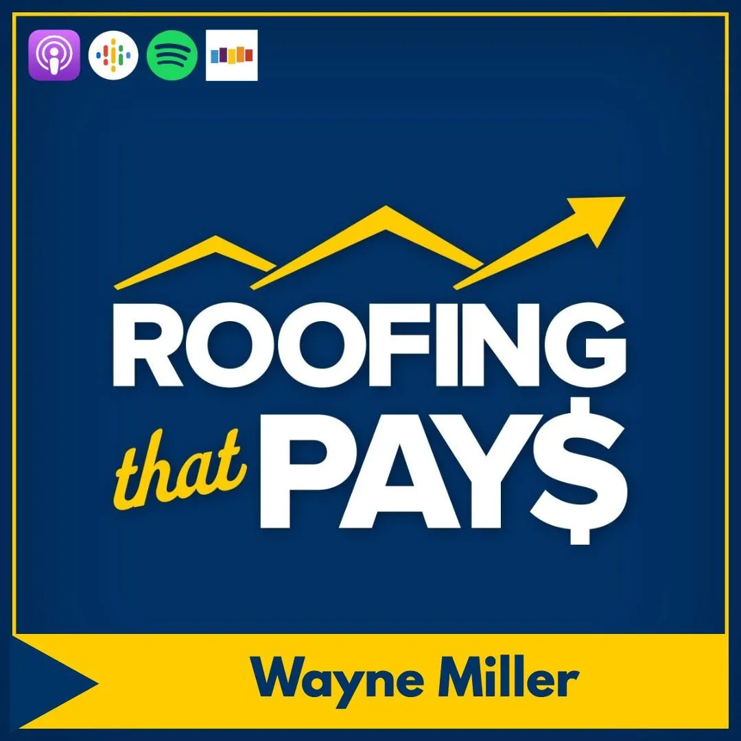 06: Commercial Roofer Thriving Thru COVID-19 with Wayne Miller