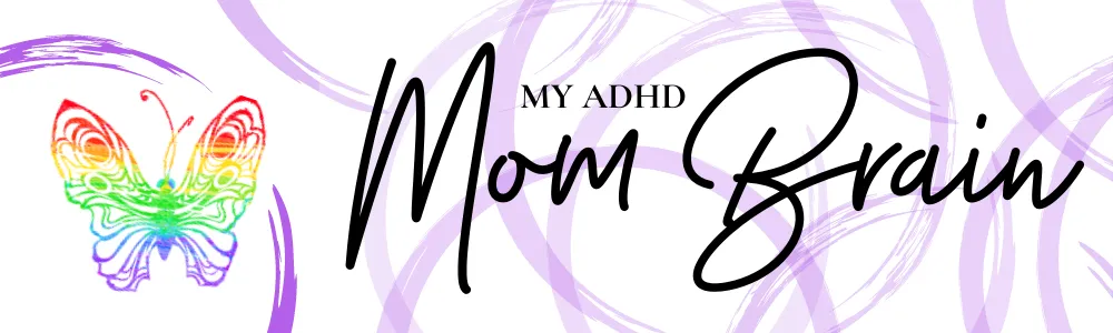 My ADHD Mom Brain