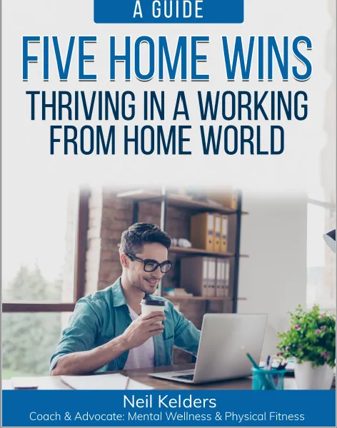 FIVE HOME WINS Thriving in a Working From Home World