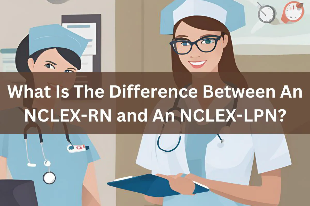 NCLEX-RN vs NCLEX-LPN: What's the Difference?