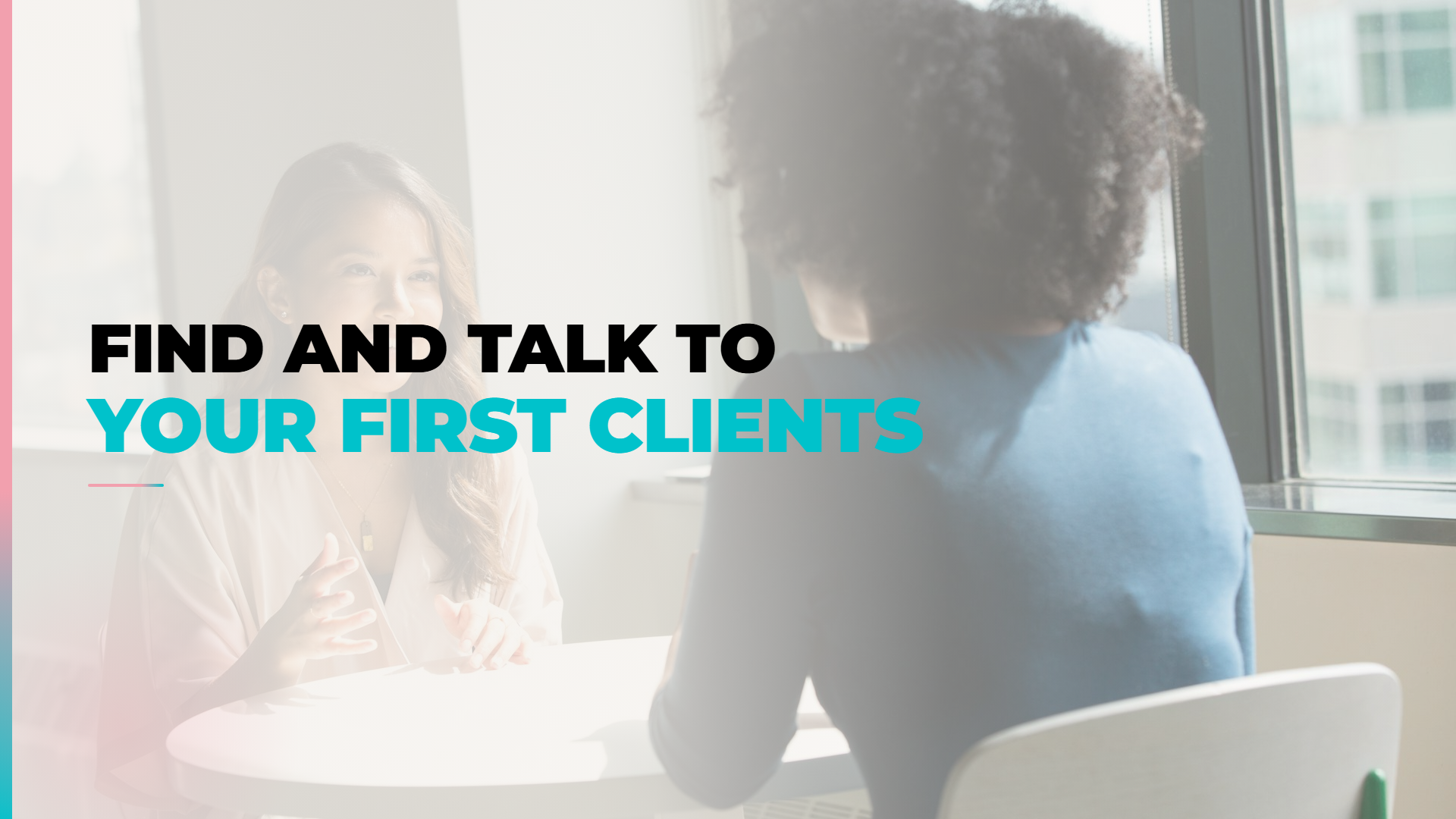 How to Find and Talk to Your First Clients