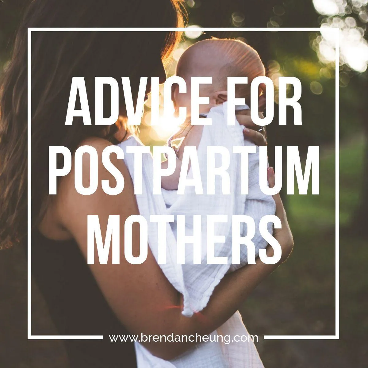 Advice for Post Partum Mothers
