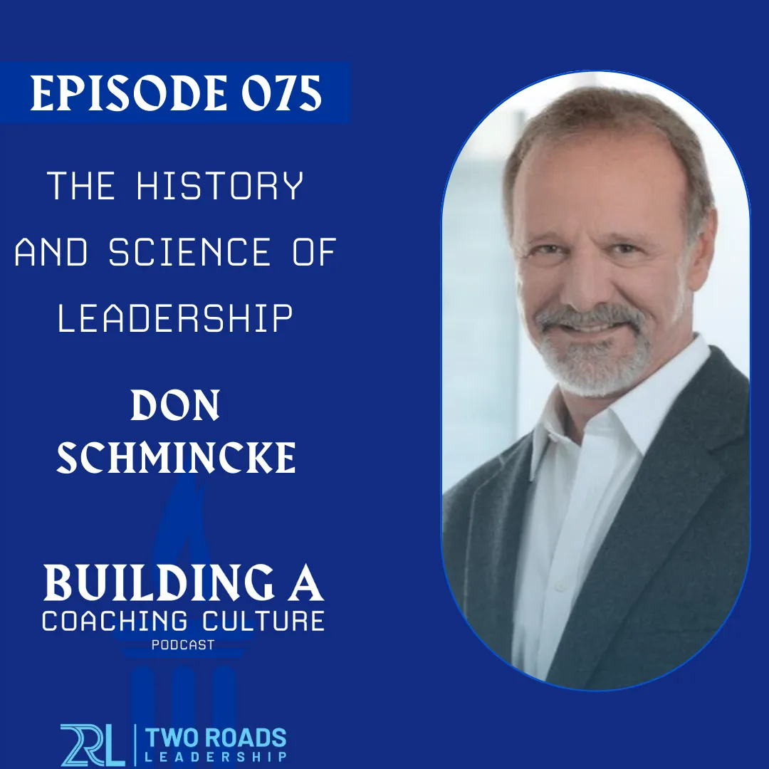 The History and Science of Leadership: Why Leadership Fails &amp; Why It Succeeds | with Don Schmincke