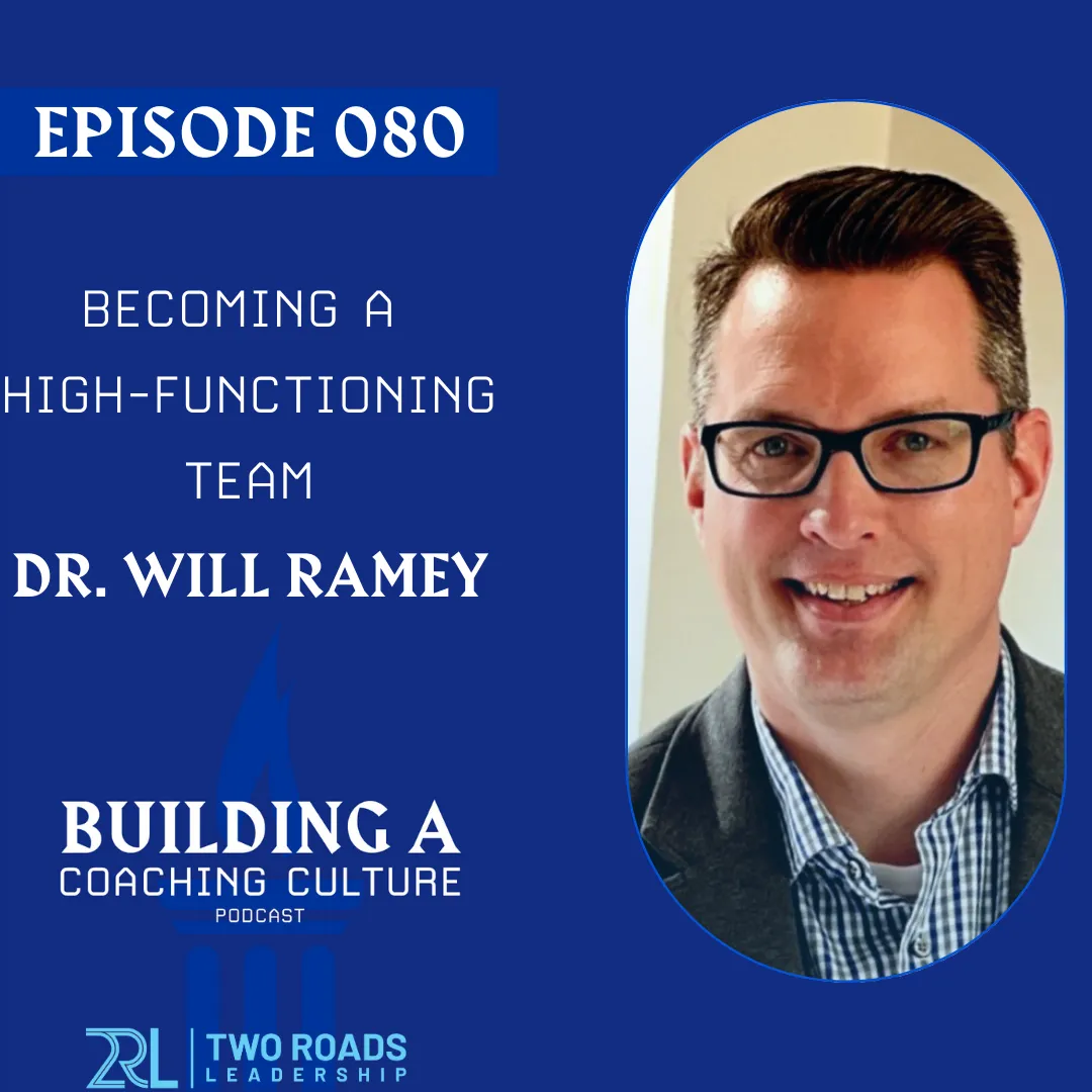 Becoming a High-Functioning Team | with Dr. William Ramey