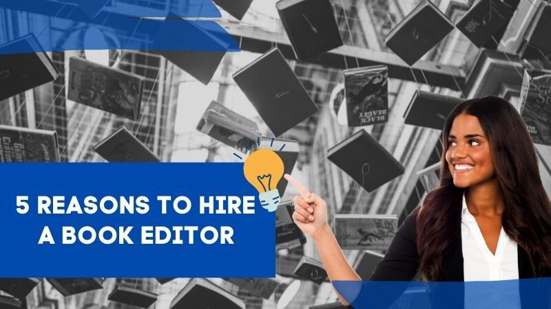 5 Reasons to Hire a Book Editor