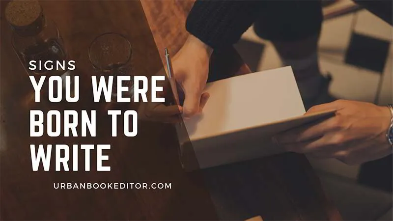 5 Signs You Were Born To Write