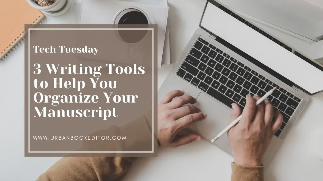 Tech Tuesday | 3 Writing Tools to Help You Organize Your Manuscript