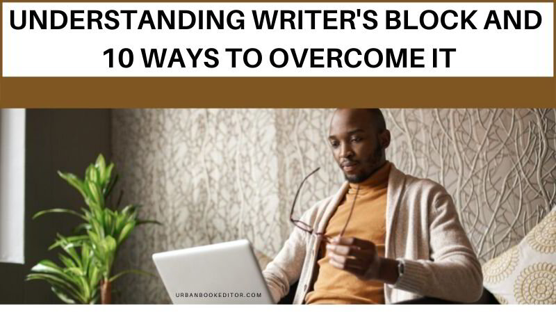 Writer’s Block and 10 Ways To Overcome It