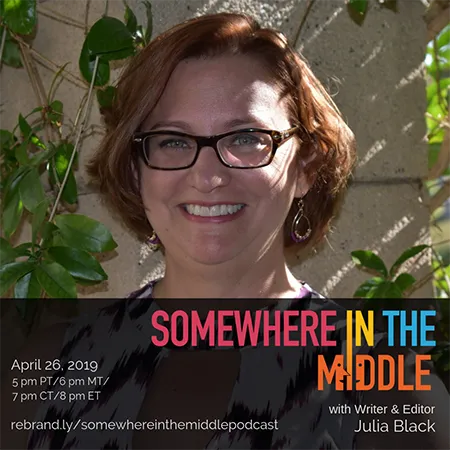Somewhere in the Middle with Special Guest Writer and Editor Julia Black