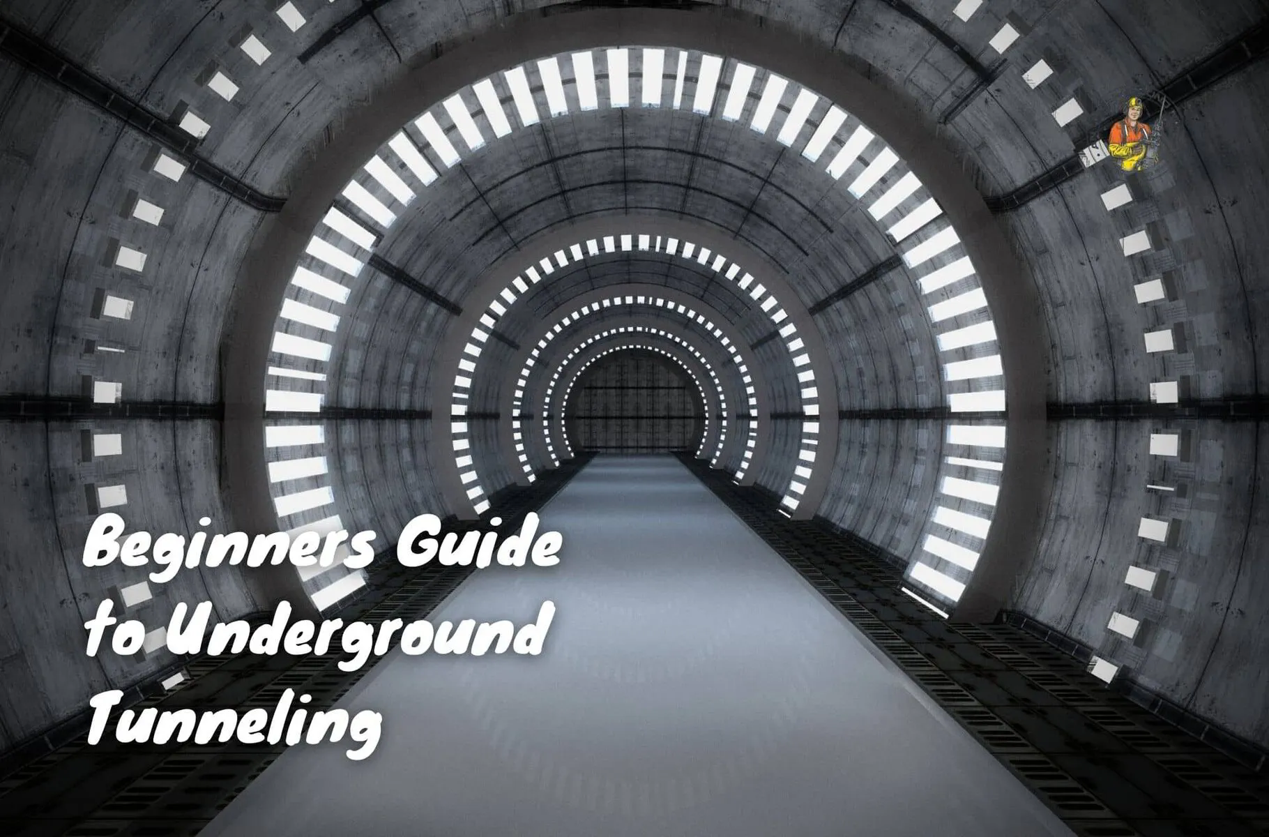 Beginners Guide to Underground Tunneling | An Underground Miner