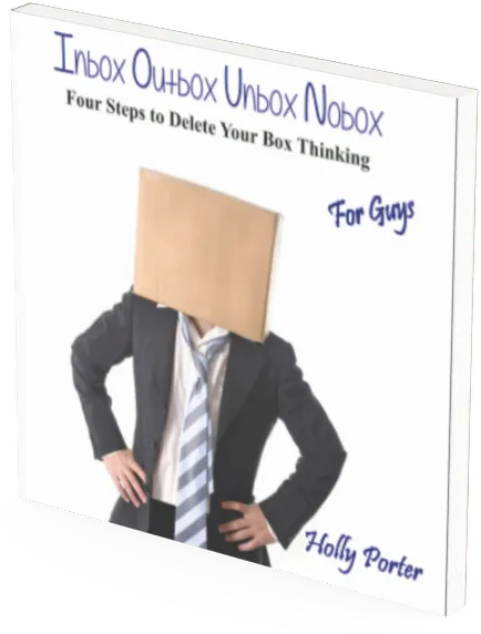 Inbox Outbox Unbox Nobox for MEN Four Steps to Delete Your Box Thinking