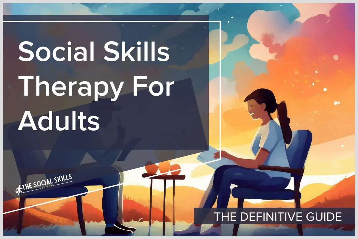 Social Skills Therapy For Adults: The Definitive Guide