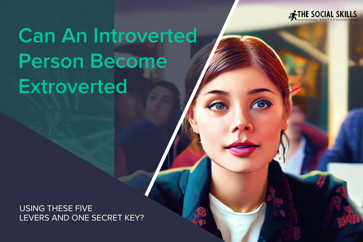 How Introvert Can Become Extrovert Can An Introverted Person Become Extroverted Using Only These Five