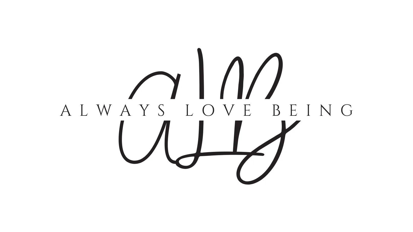 Always Love Being | Inspirational Tshirt Shop