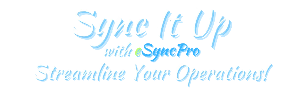 Sync It Up wit eSyncPro - Stream;ine Your Operations