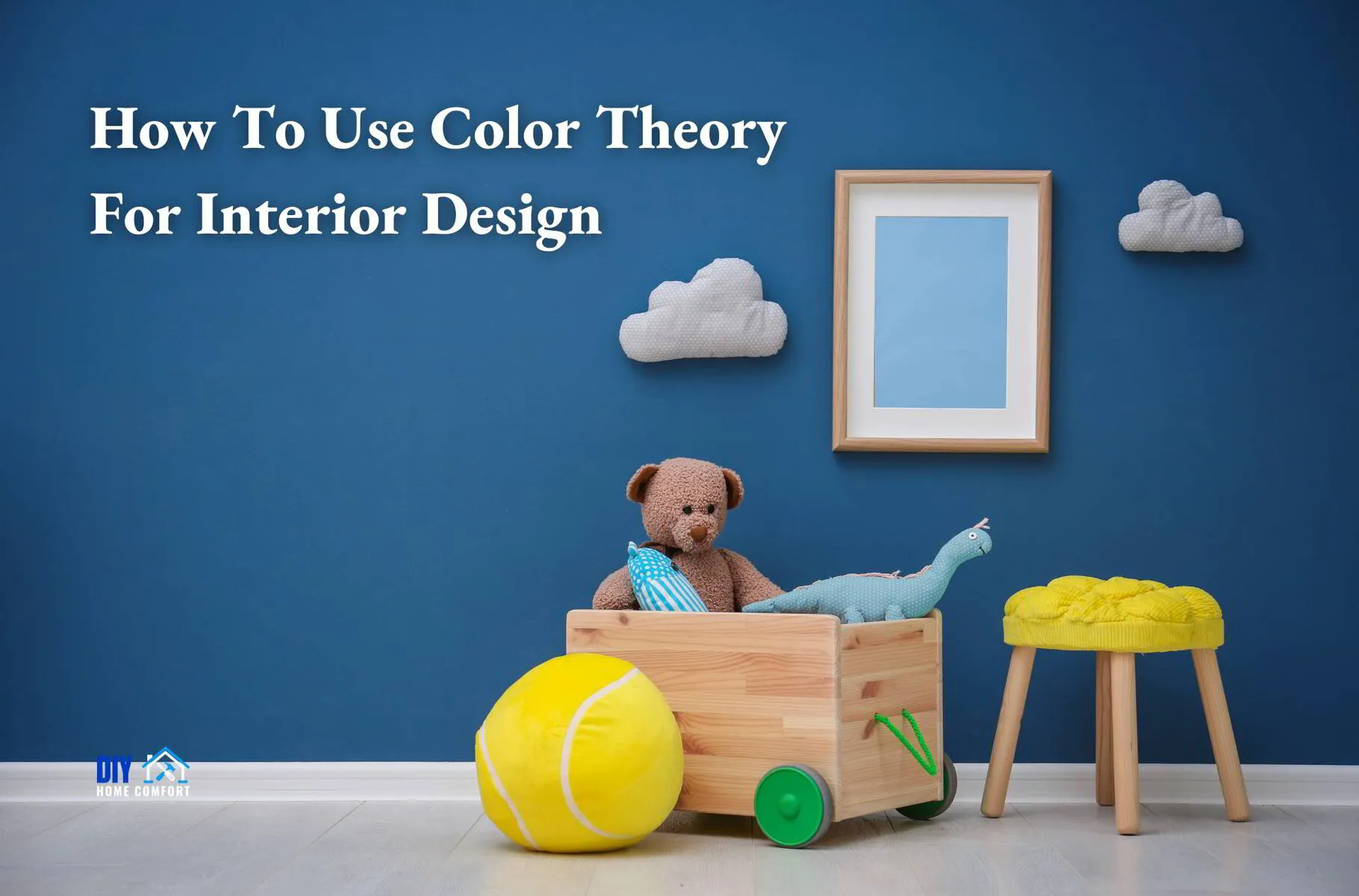 How To Use Color Theory For Interior Design | DIY Home Comfort