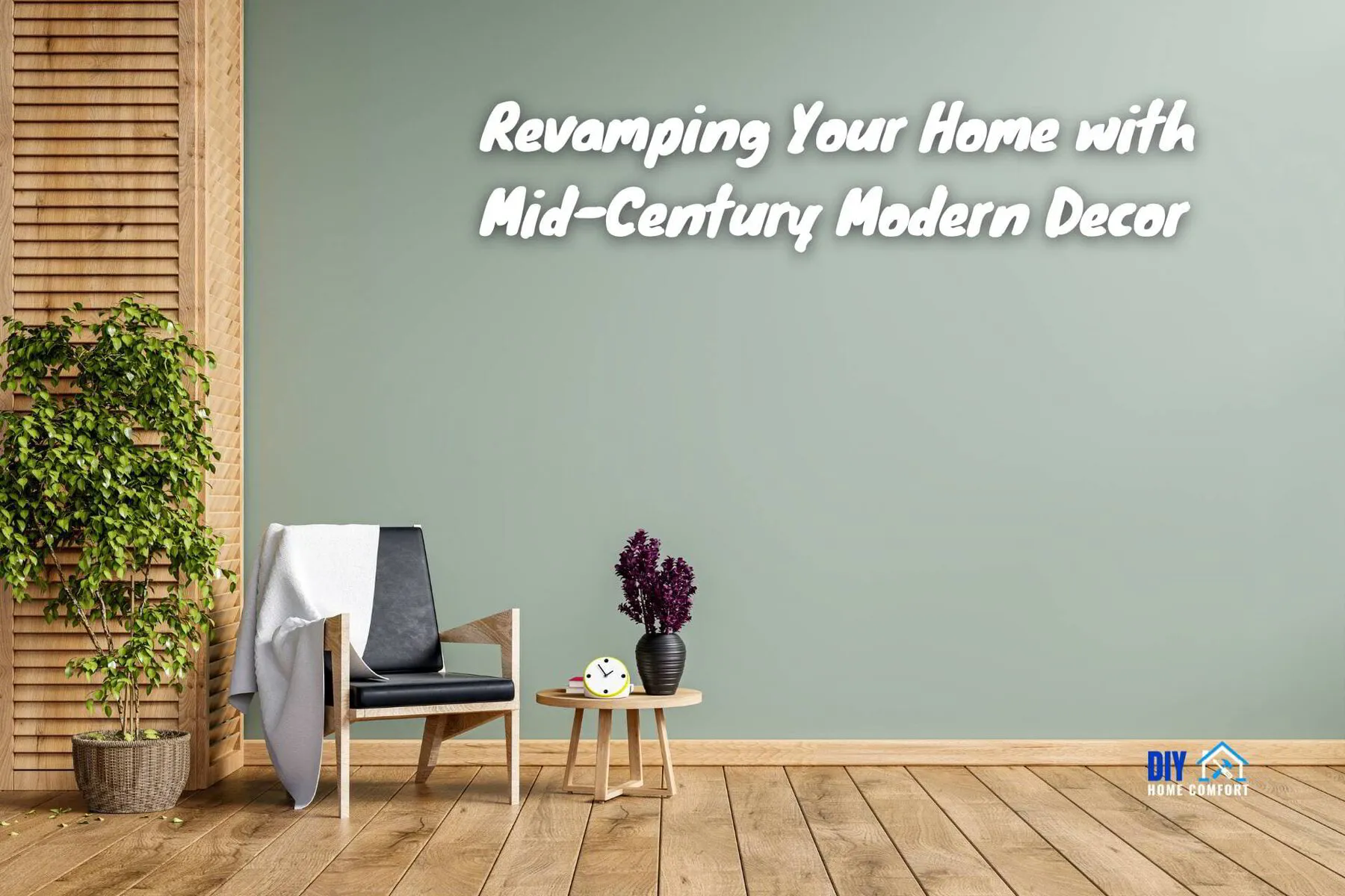 Revamping Your Home with Mid-Century Modern Decor | DIY Home Comfort