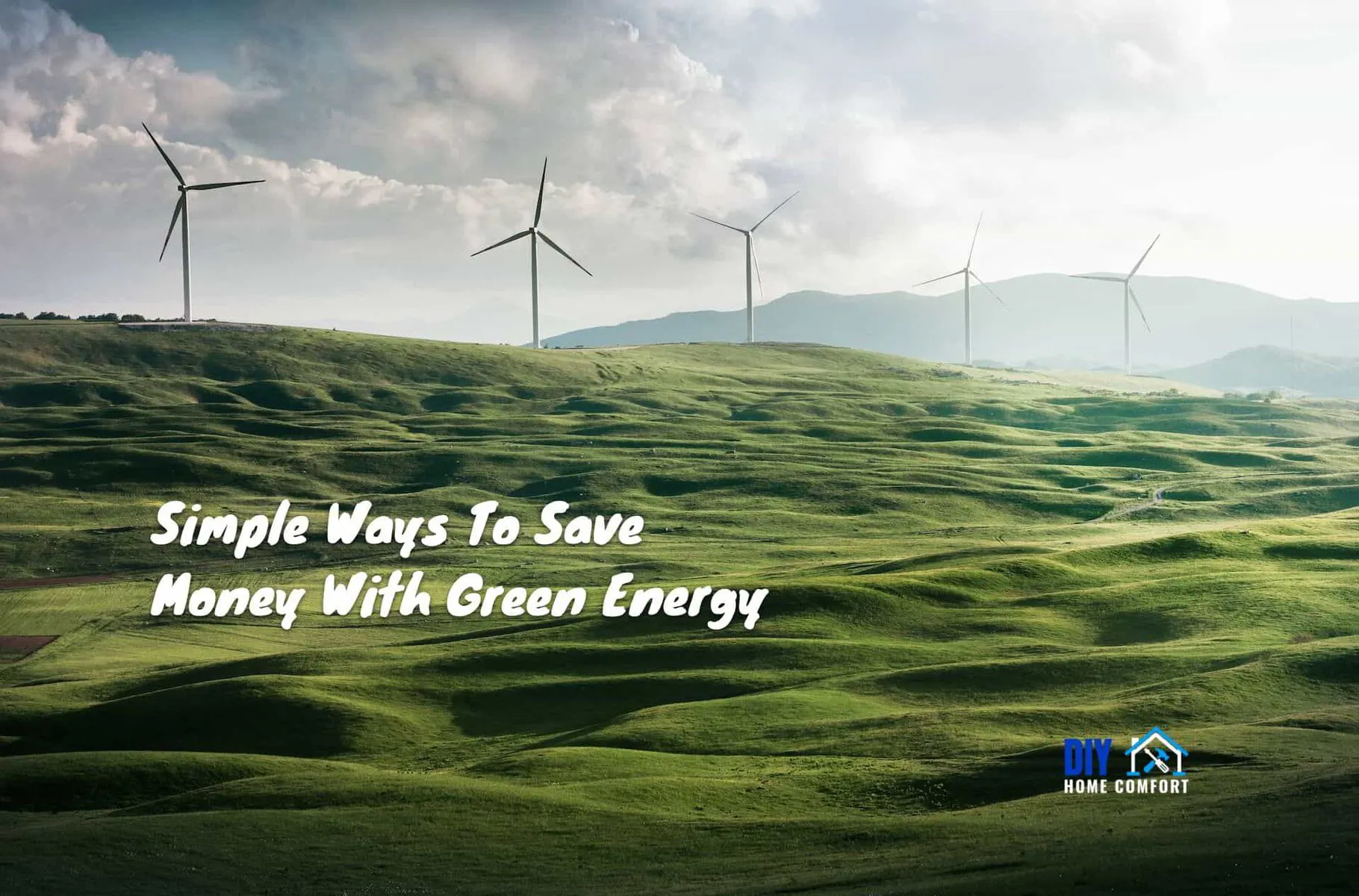 Simple Ways To Save Money With Green Energy | DIY Home Comfort