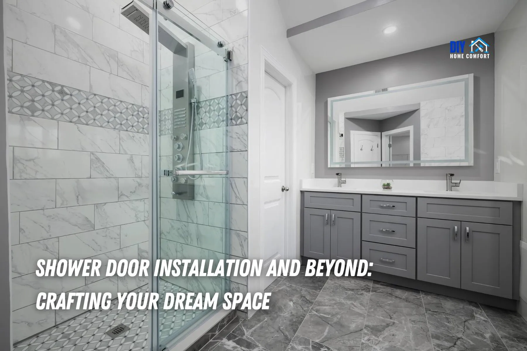 Shower Door Installation and Beyond: Crafting Your Dream Space | DIY Home Comfort