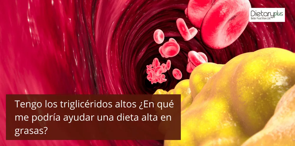 Una Dieta alta en Grasas. ¿Cómo te puede reducir los Triglicéridos?